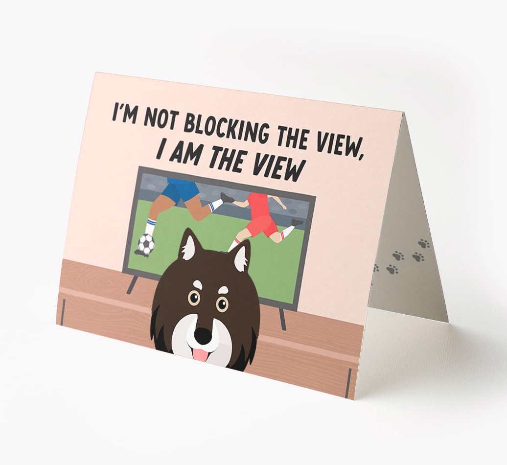 I’m Not Blocking The View, I Am The View - Football: Personalised {breedFullName} Card