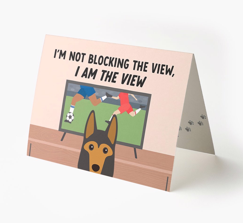 I’m Not Blocking The View, I Am The View - Football: Personalised {breedFullName} Card