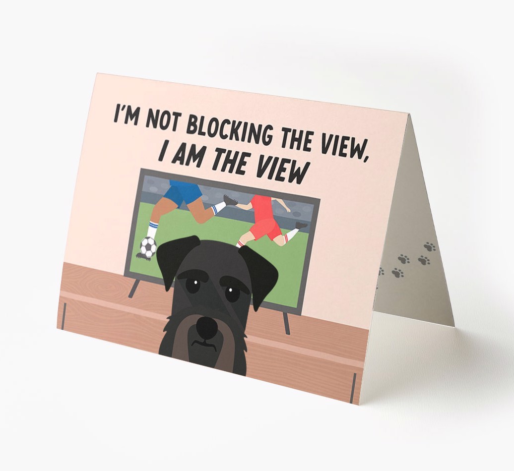 I’m Not Blocking The View, I Am The View - Football: Personalised {breedFullName} Card