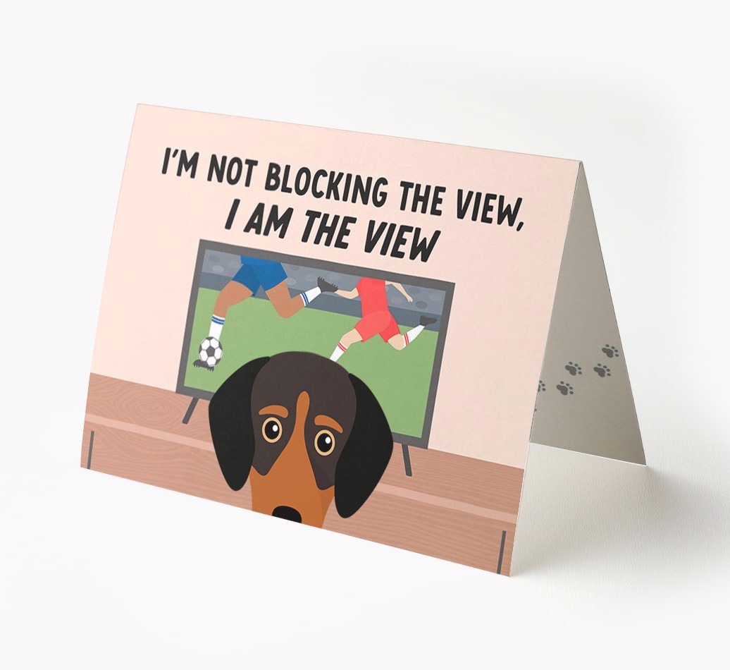 I’m Not Blocking The View, I Am The View - Football: Personalised {breedFullName} Card