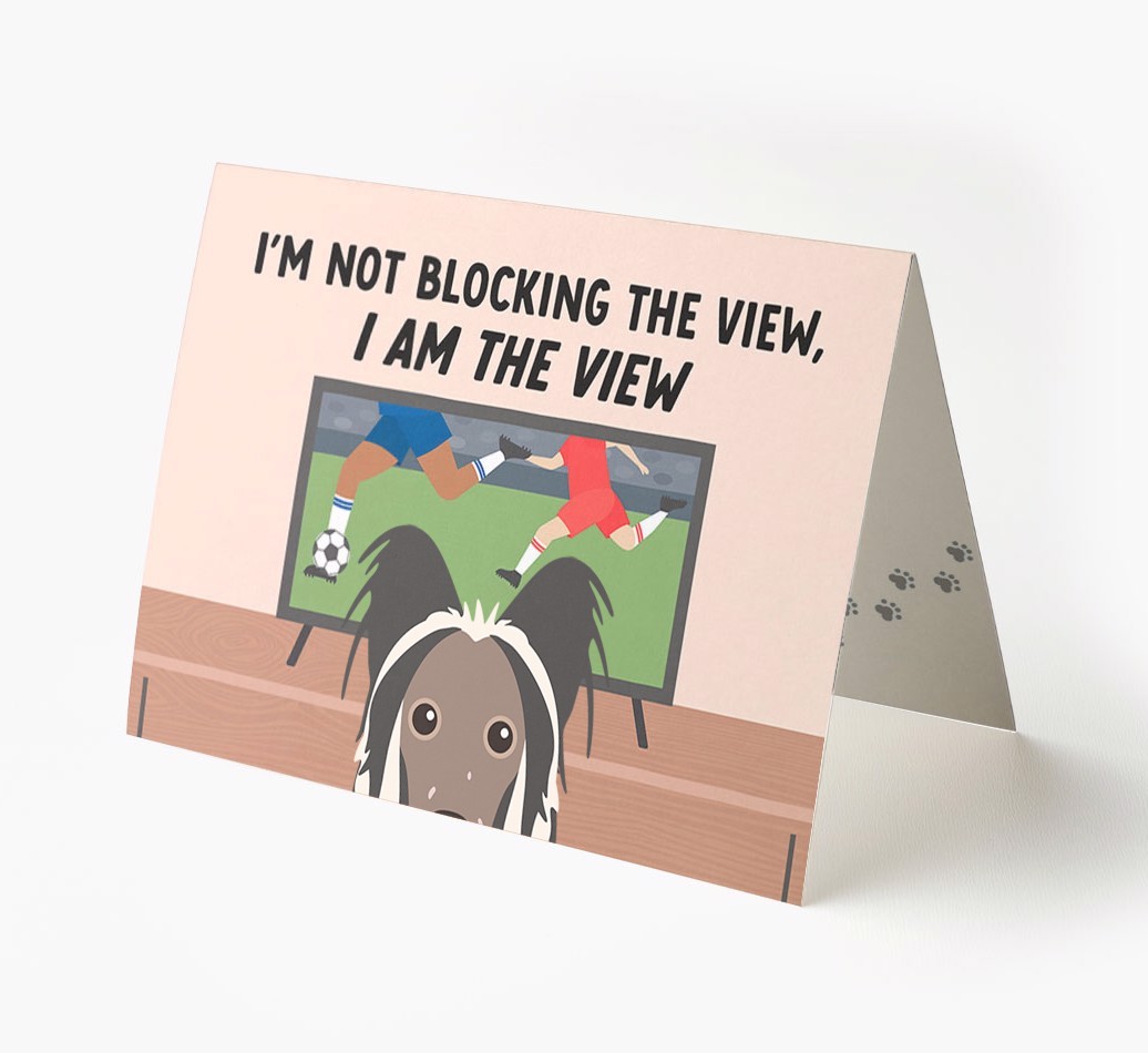 I’m Not Blocking The View, I Am The View - Football: Personalised {breedFullName} Card