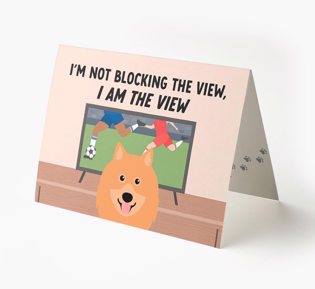 I’m Not Blocking The View, I Am The View - Football: Personalised {breedFullName} Card