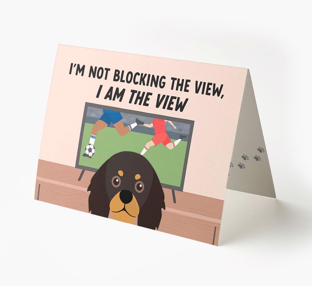 I’m Not Blocking The View, I Am The View - Football: Personalised {breedFullName} Card