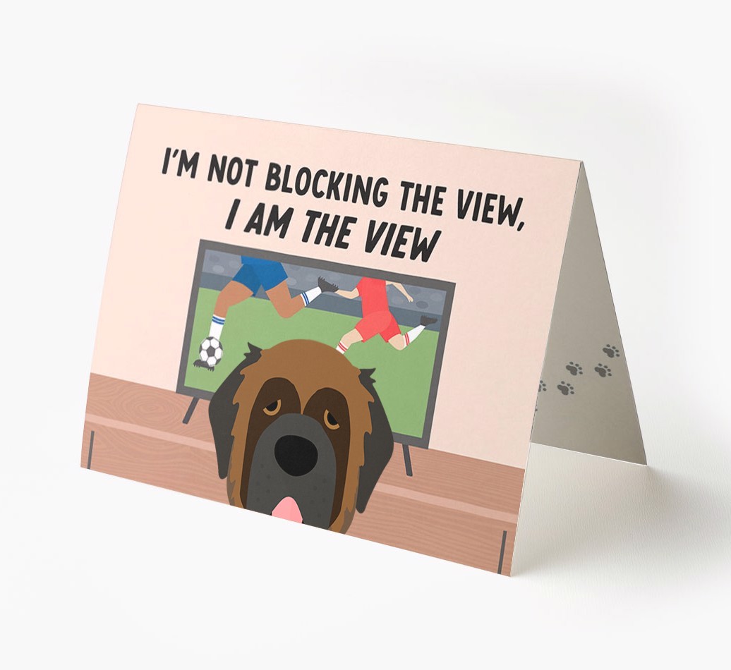 I’m Not Blocking The View, I Am The View - Football: Personalised {breedFullName} Card