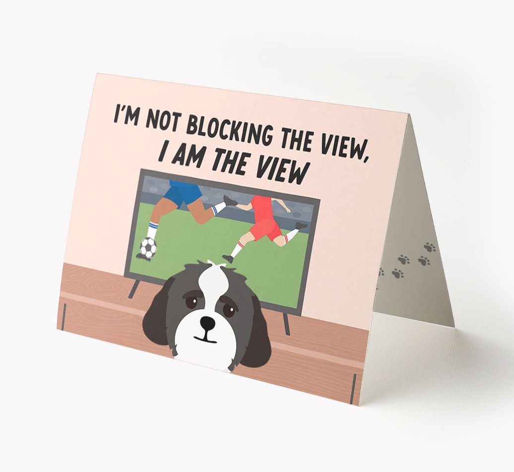 I’m Not Blocking The View, I Am The View - Football: Personalised {breedFullName} Card