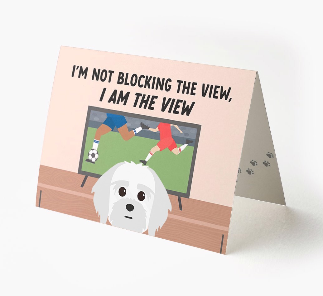 I’m Not Blocking The View, I Am The View - Football: Personalised {breedFullName} Card