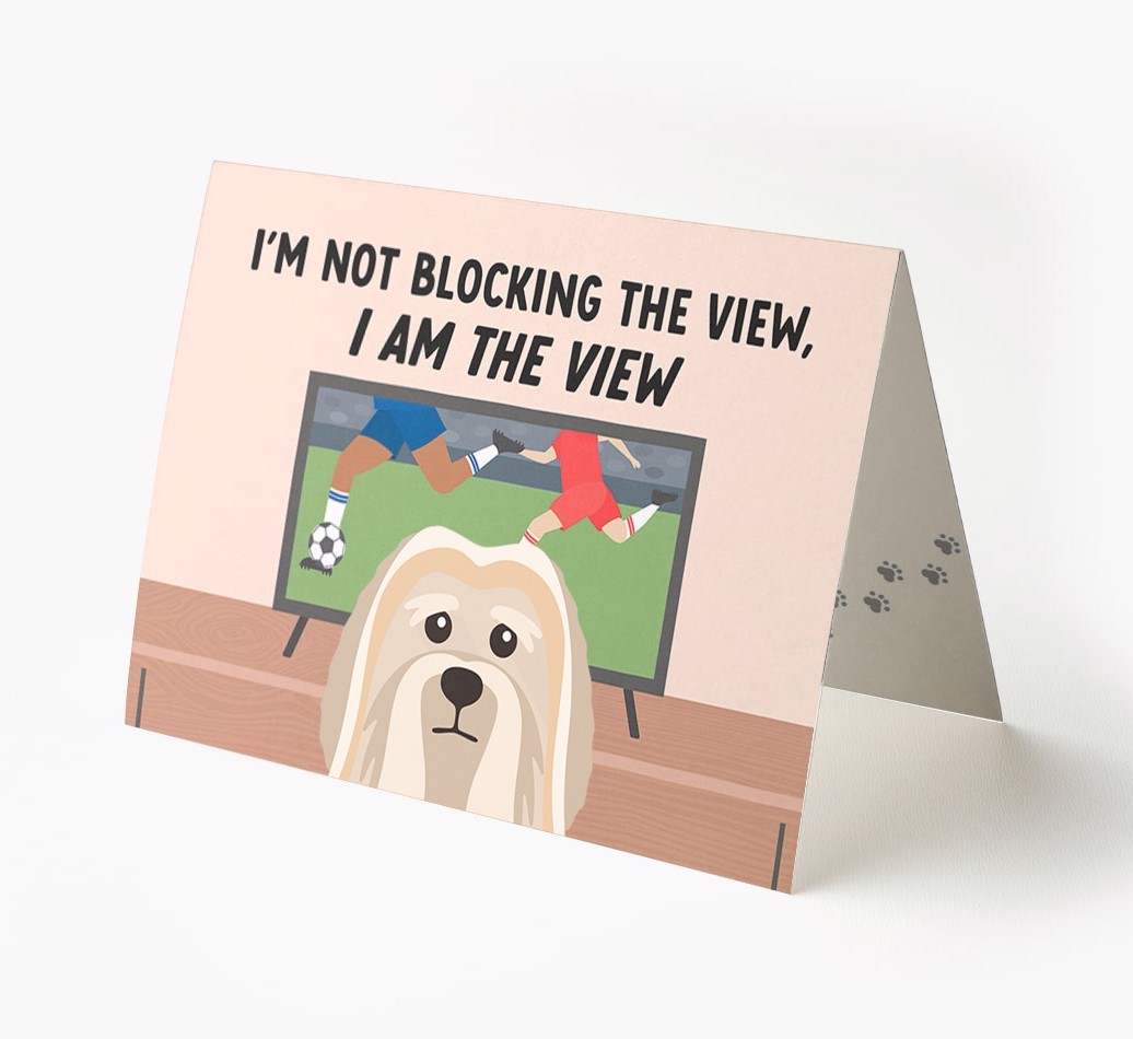 I’m Not Blocking The View, I Am The View - Football: Personalised {breedFullName} Card