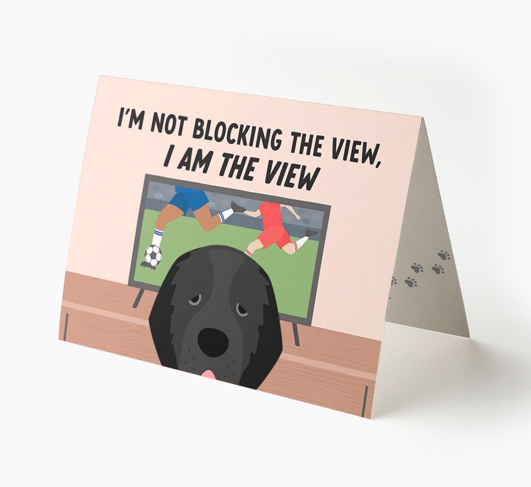 I’m Not Blocking The View, I Am The View - Football: Personalised {breedFullName} Card