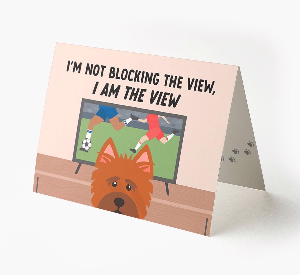 I’m Not Blocking The View, I Am The View - Football: Personalised {breedFullName} Card