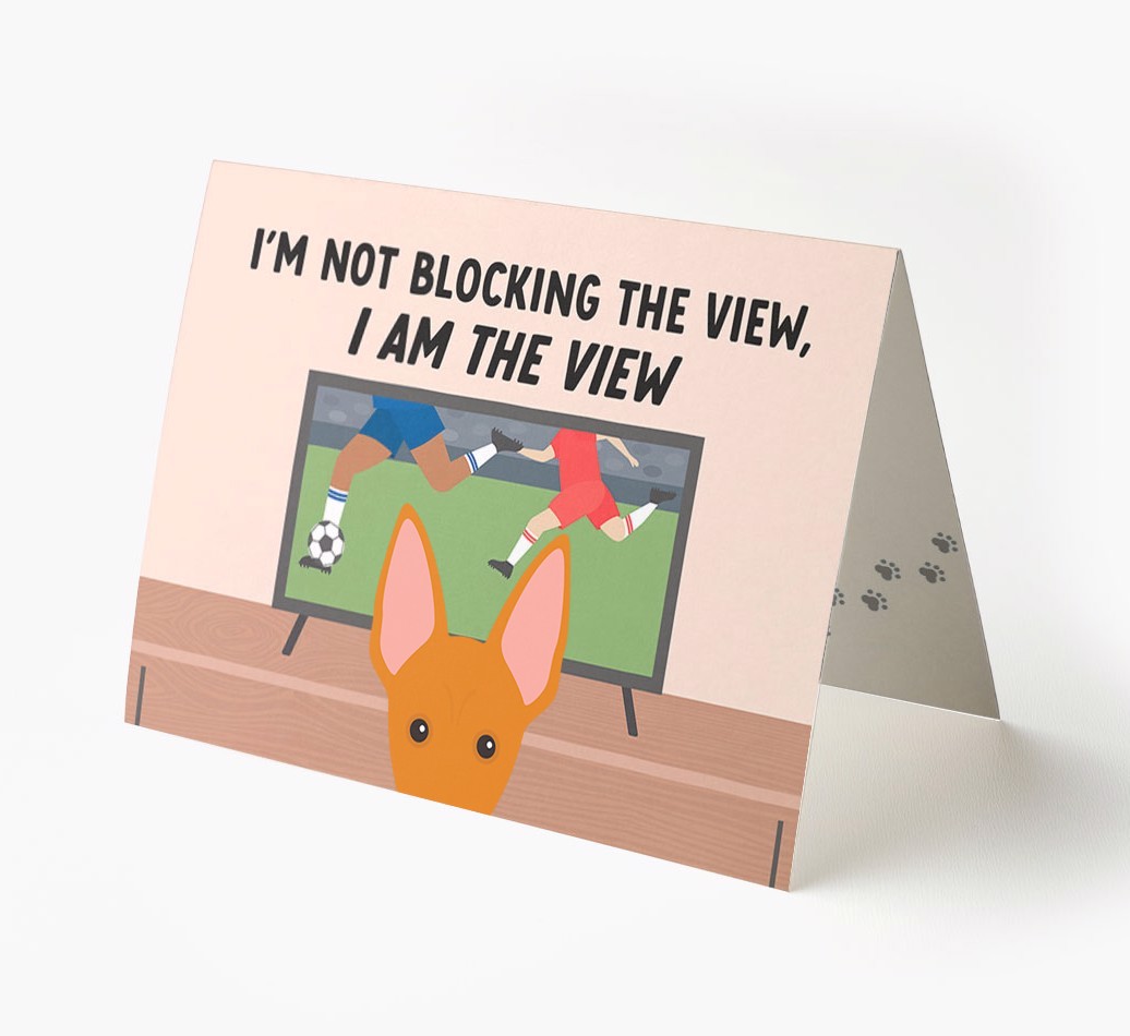 I’m Not Blocking The View, I Am The View - Football: Personalised {breedFullName} Card
