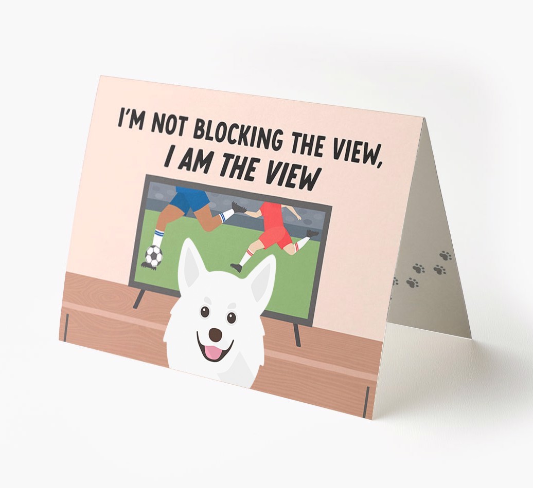 I’m Not Blocking The View, I Am The View - Football: Personalised {breedFullName} Card
