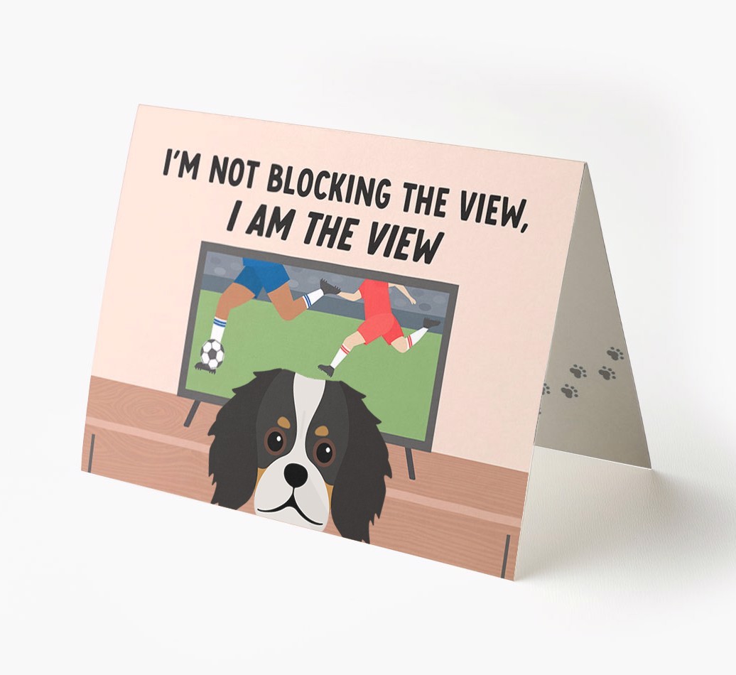 I’m Not Blocking The View, I Am The View - Football: Personalised {breedFullName} Card