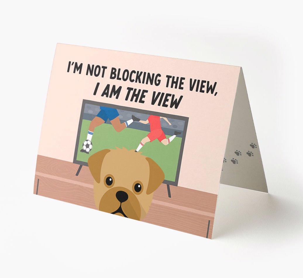 I’m Not Blocking The View, I Am The View - Football: Personalised {breedFullName} Card