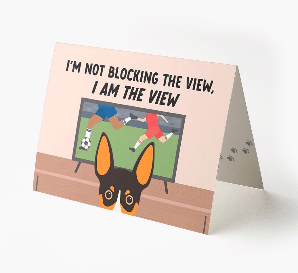 I’m Not Blocking The View, I Am The View - Football: Personalised {breedFullName} Card