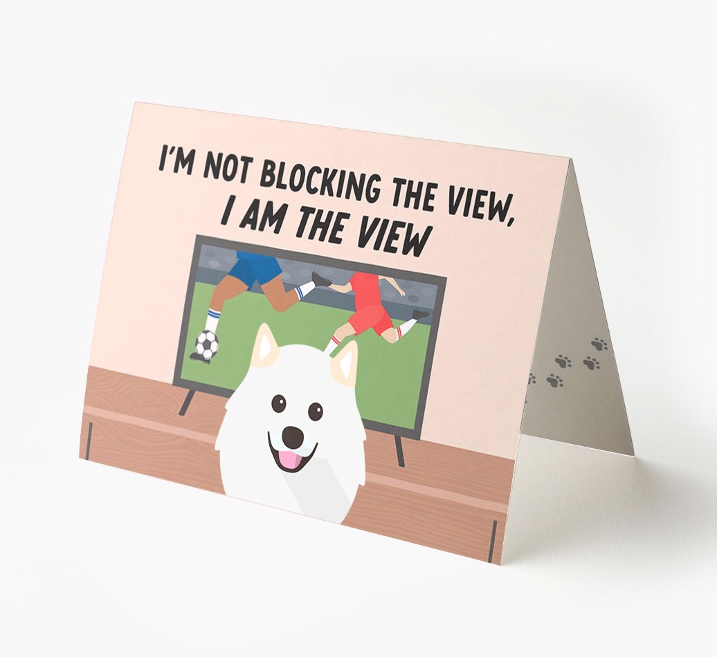I’m Not Blocking The View, I Am The View - Football: Personalised {breedFullName} Card