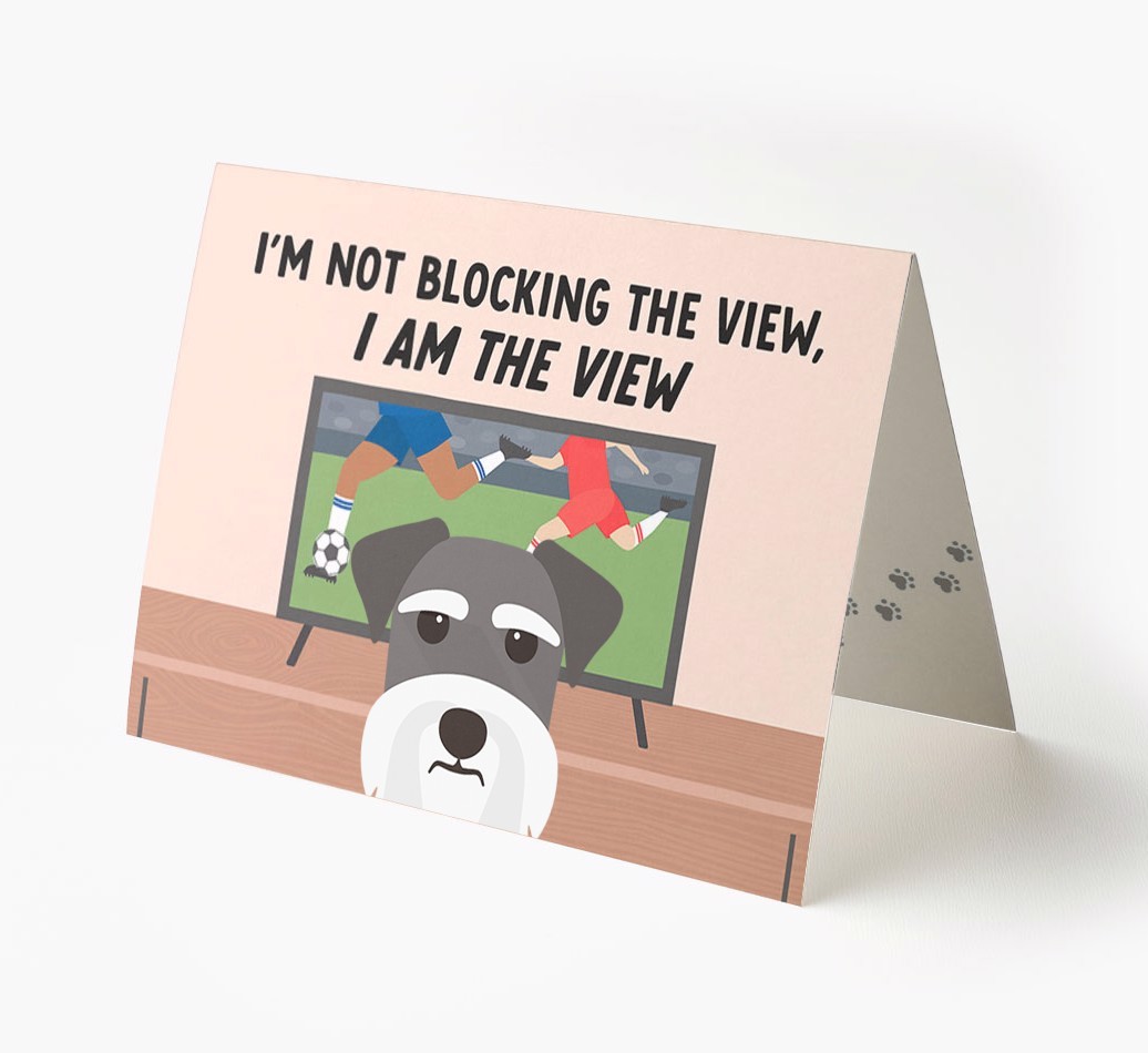 I’m Not Blocking The View, I Am The View - Football: Personalised {breedFullName} Card
