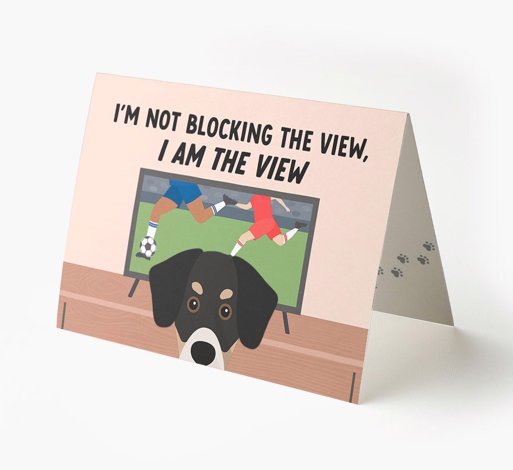 I’m Not Blocking The View, I Am The View - Football: Personalised {breedFullName} Card