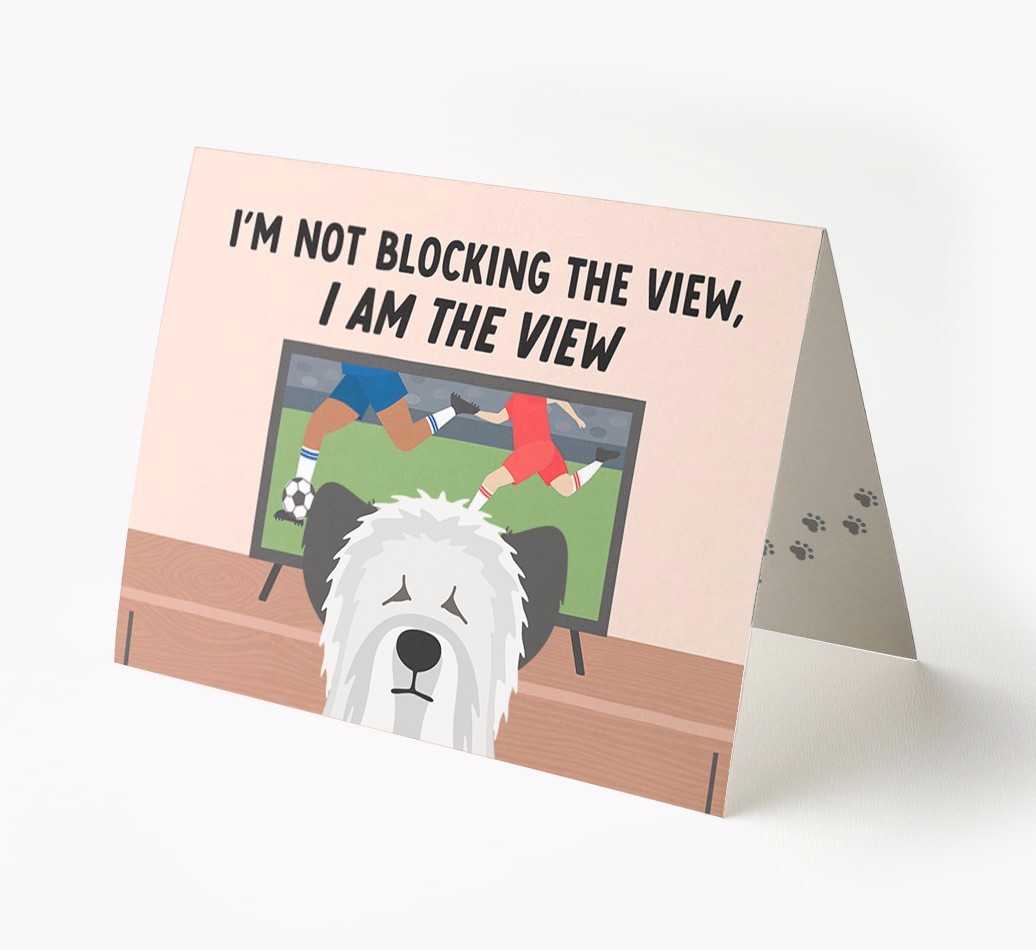 I’m Not Blocking The View, I Am The View - Football: Personalised {breedFullName} Card