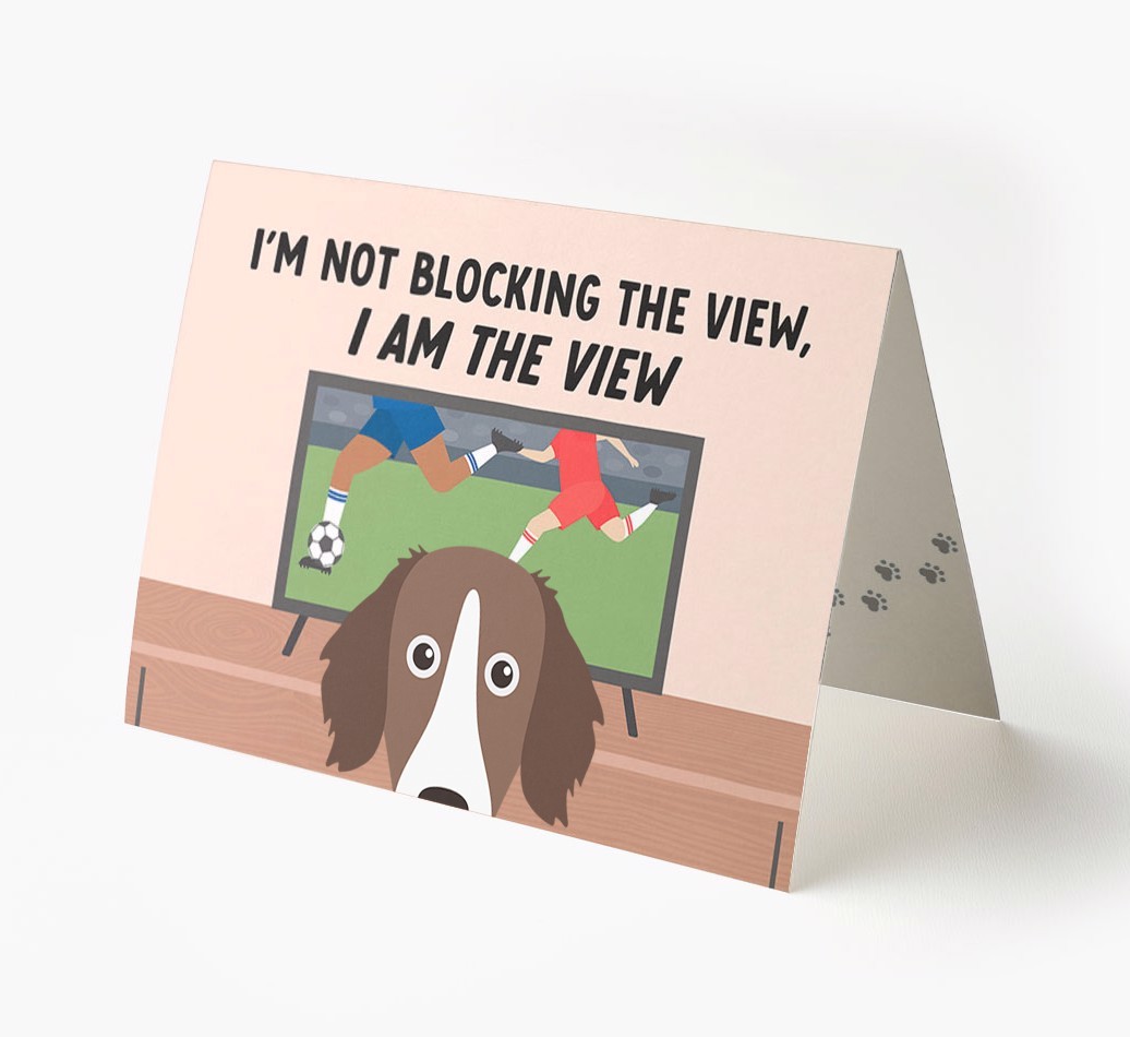 I’m Not Blocking The View, I Am The View - Football: Personalised {breedFullName} Card