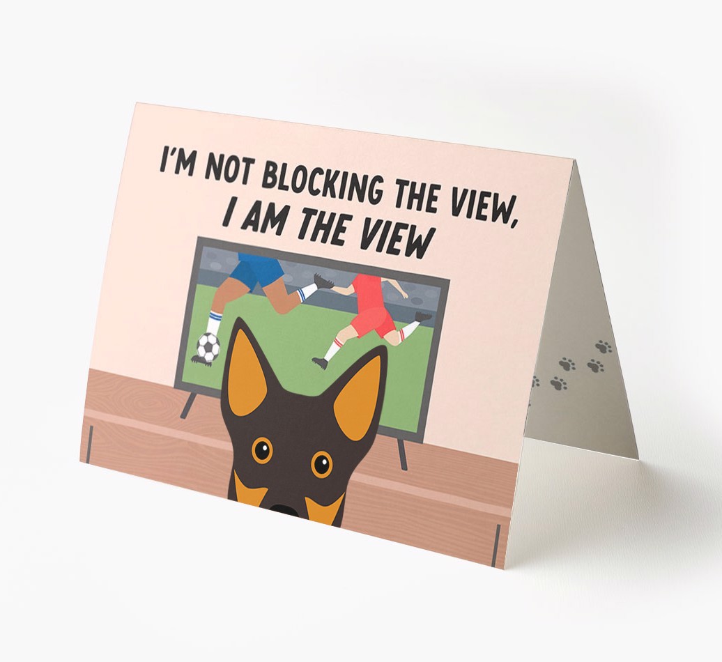I’m Not Blocking The View, I Am The View - Football: Personalised {breedFullName} Card