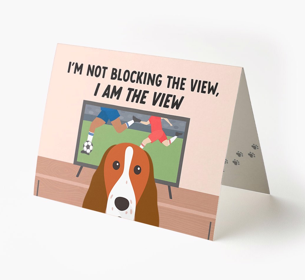 I’m Not Blocking The View, I Am The View - Football: Personalised {breedFullName} Card