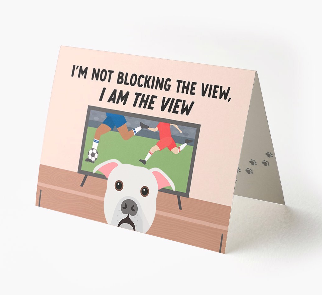 I’m Not Blocking The View, I Am The View - Soccer: Personalized {breedFullName} Card