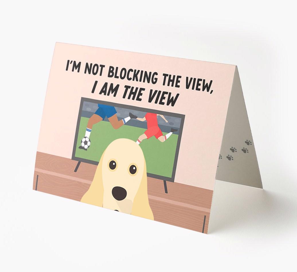 I’m Not Blocking The View, I Am The View - Soccer: Personalized {breedFullName} Card
