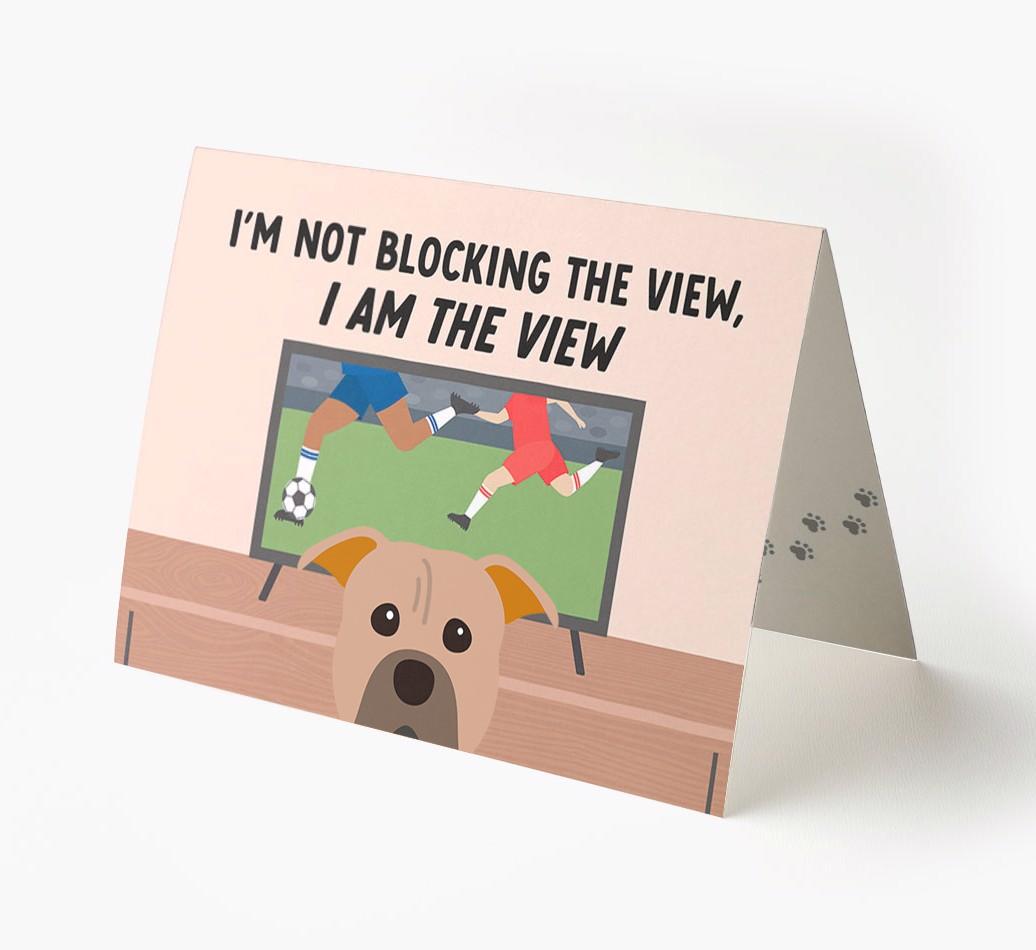 I’m Not Blocking The View, I Am The View - Soccer: Personalized {breedFullName} Card