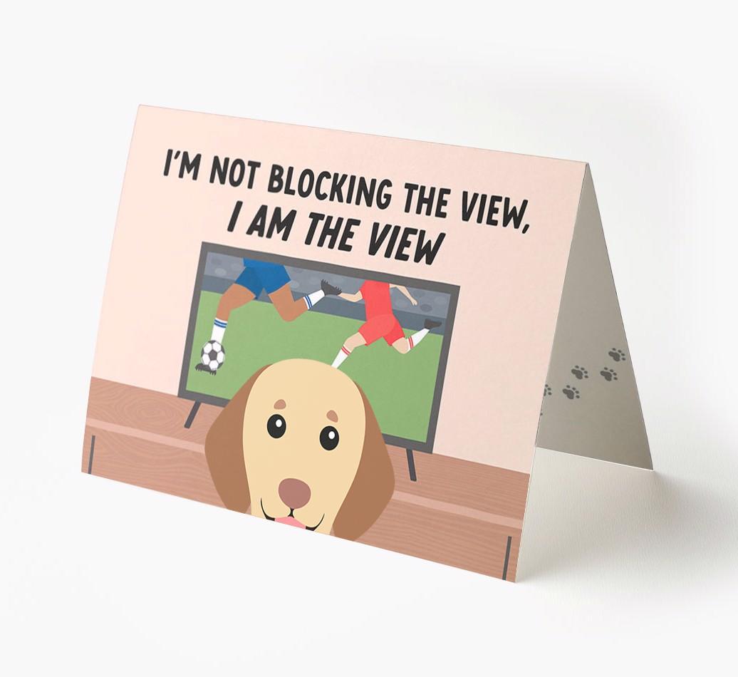 I’m Not Blocking The View, I Am The View - Soccer: Personalized {breedFullName} Card