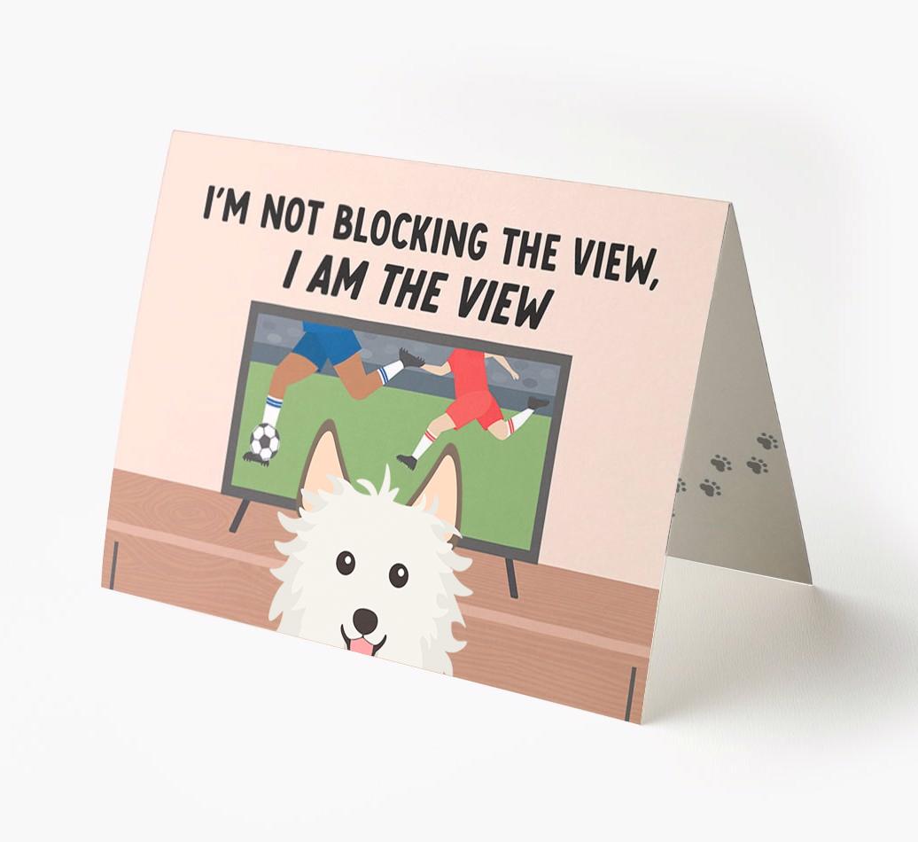 I’m Not Blocking The View, I Am The View - Soccer: Personalized {breedFullName} Card