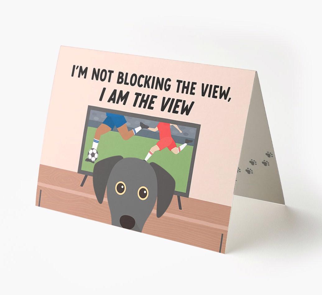 I’m Not Blocking The View, I Am The View - Soccer: Personalized {breedFullName} Card