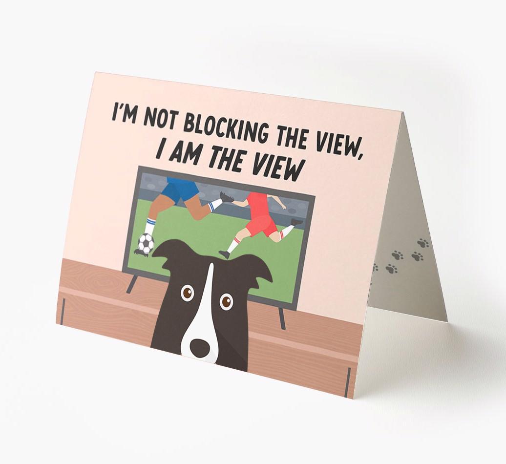 I’m Not Blocking The View, I Am The View - Soccer: Personalized {breedFullName} Card