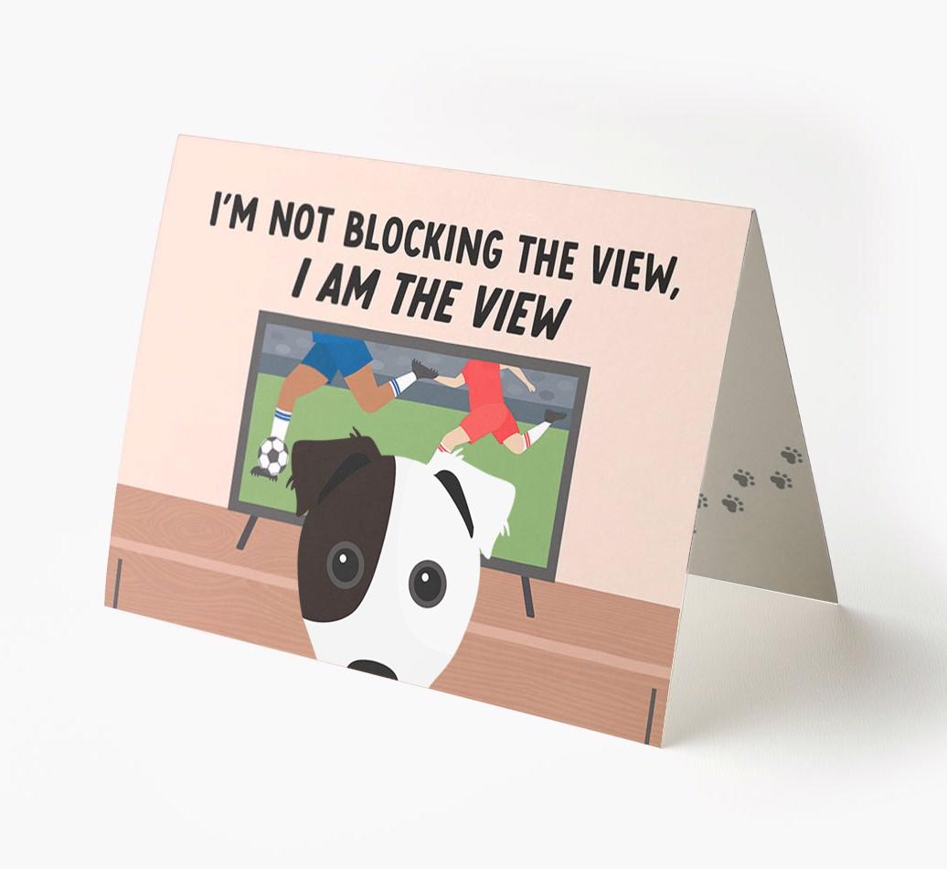 I’m Not Blocking The View, I Am The View - Soccer: Personalized {breedFullName} Card