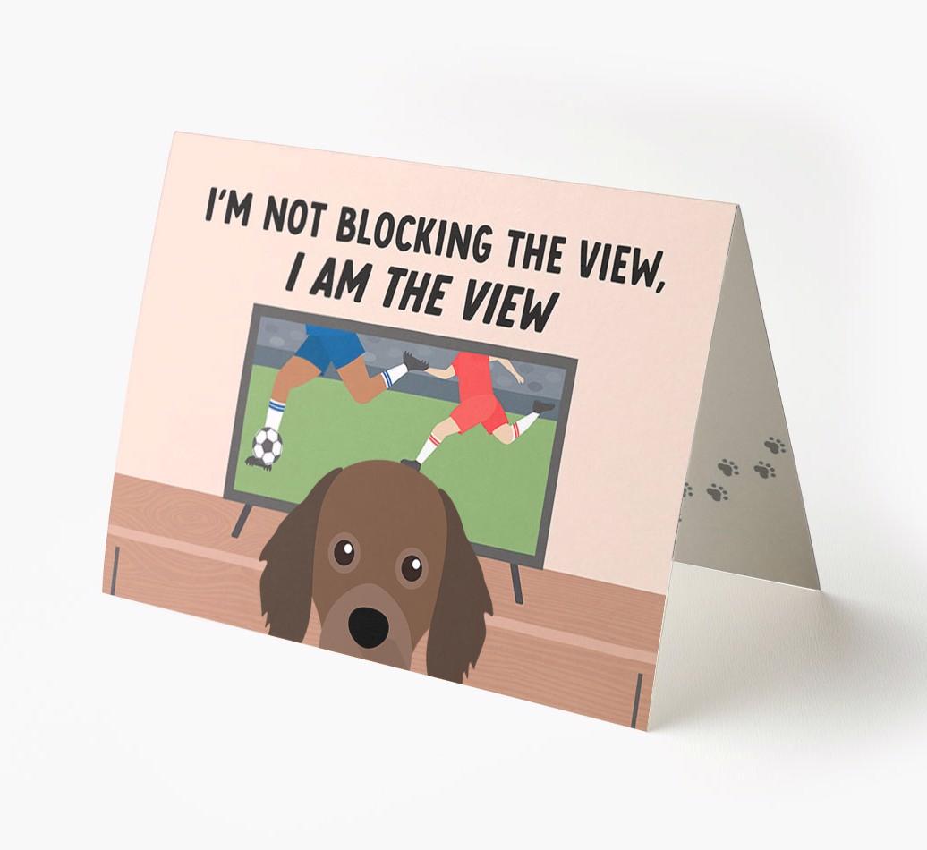 I’m Not Blocking The View, I Am The View - Soccer: Personalized {breedFullName} Card