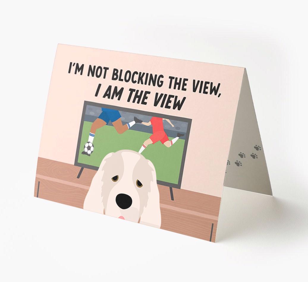 I’m Not Blocking The View, I Am The View - Soccer: Personalized {breedFullName} Card