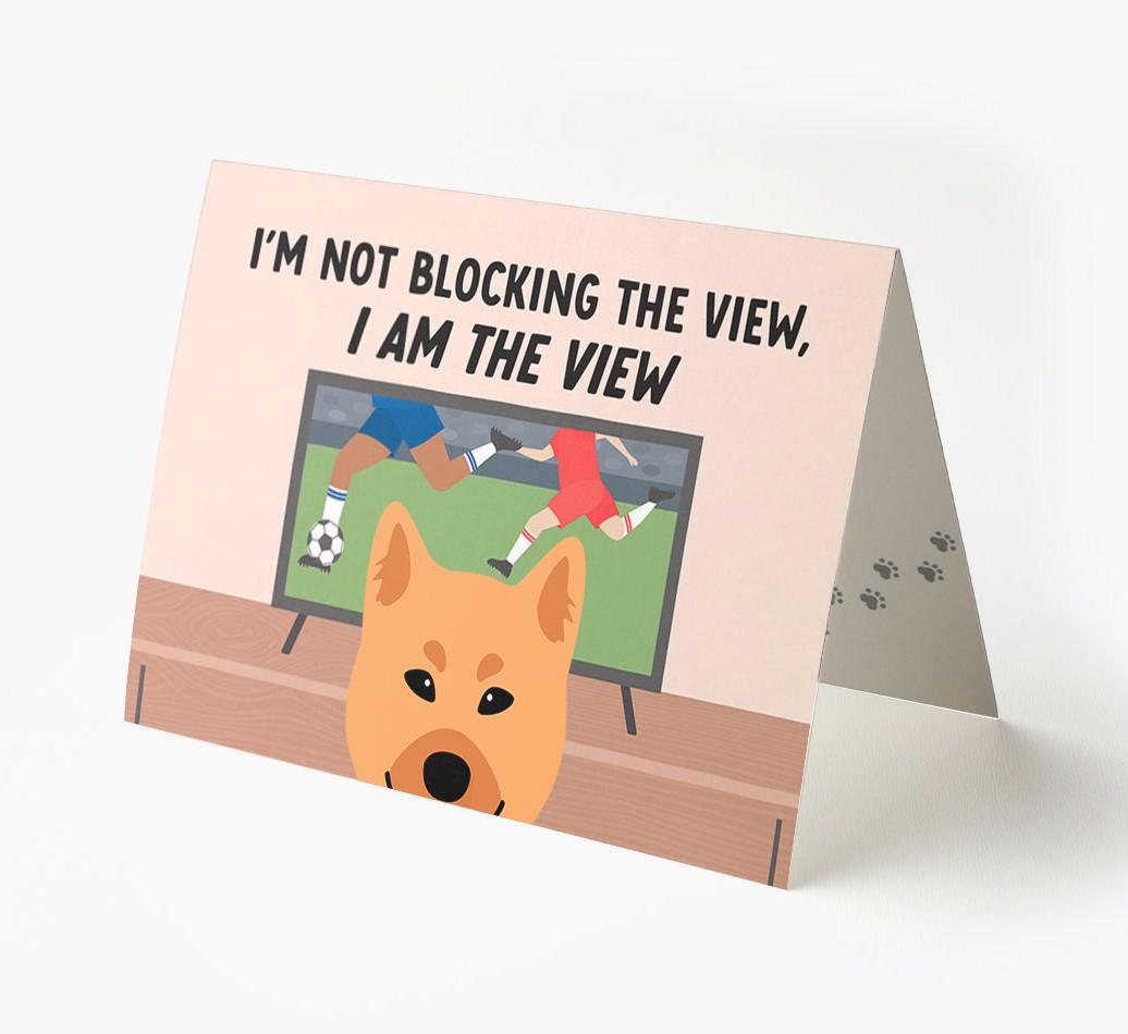 I’m Not Blocking The View, I Am The View - Soccer: Personalized {breedFullName} Card