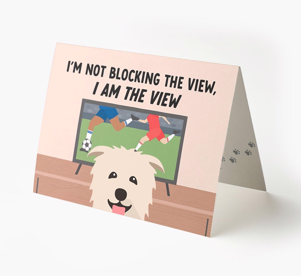 I’m Not Blocking The View, I Am The View - Soccer: Personalized {breedFullName} Card