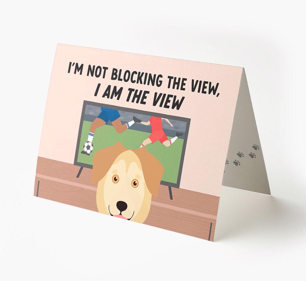 I’m Not Blocking The View, I Am The View - Soccer: Personalized {breedFullName} Card