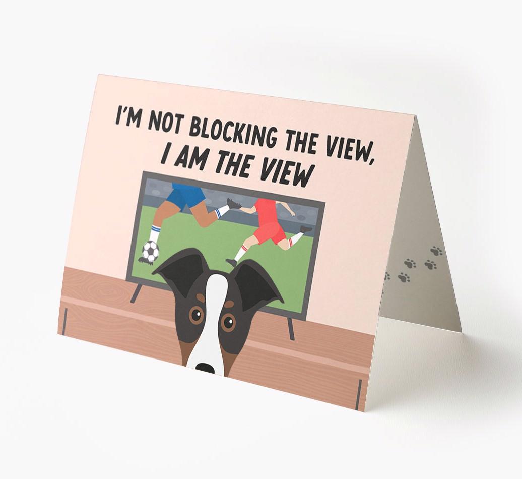I’m Not Blocking The View, I Am The View - Soccer: Personalized {breedFullName} Card