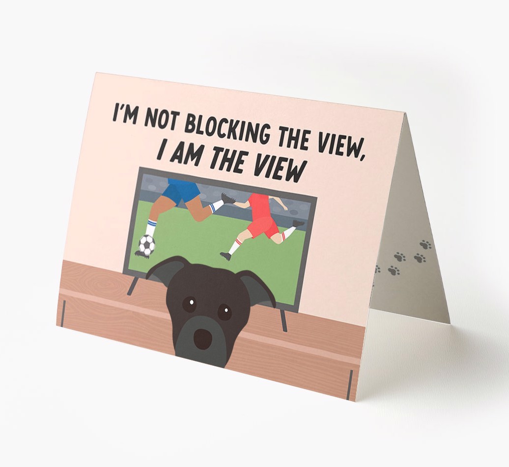 I’m Not Blocking The View, I Am The View - Soccer: Personalized {breedFullName} Card