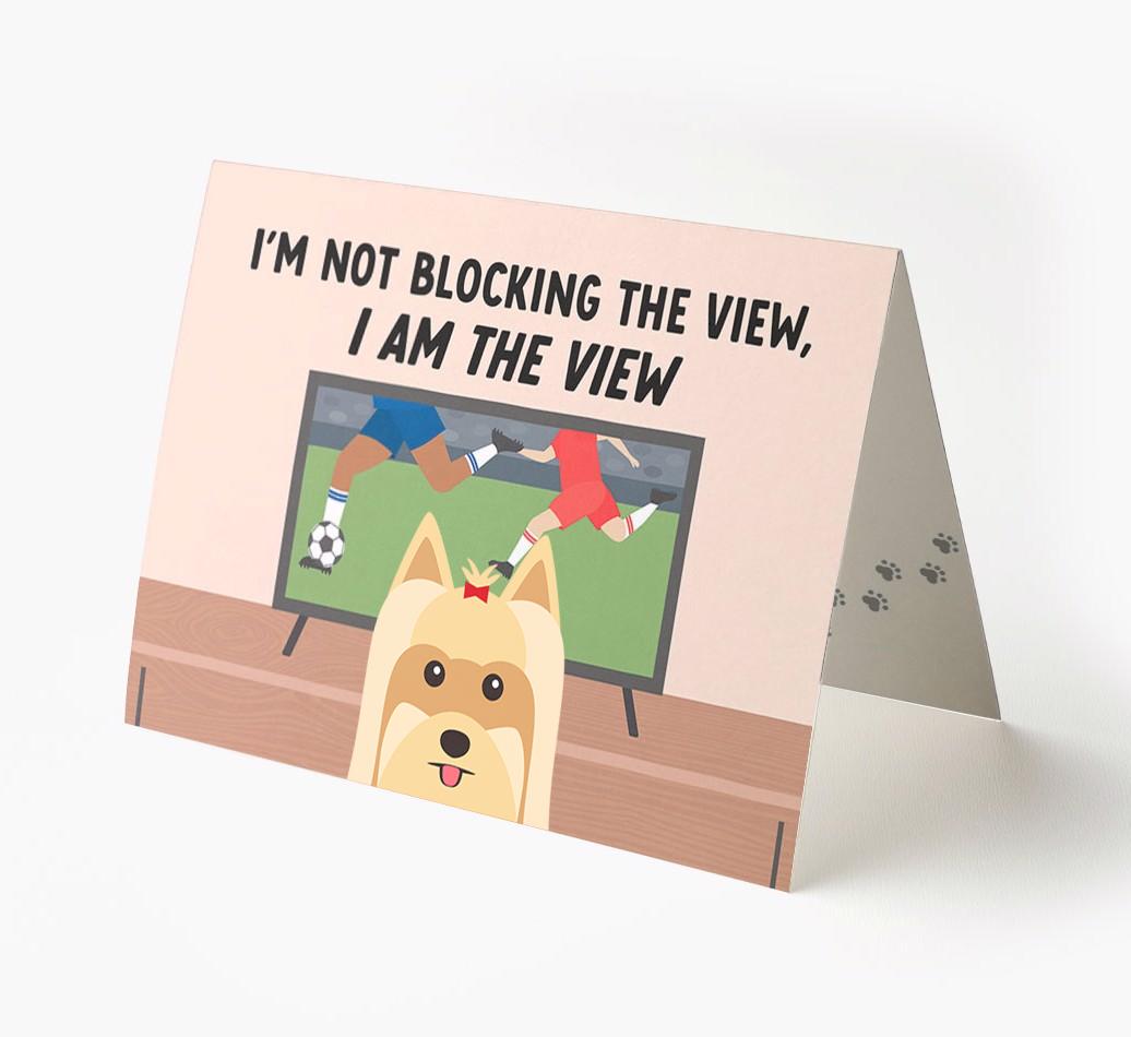 I’m Not Blocking The View, I Am The View - Football: Personalised {breedFullName} Card