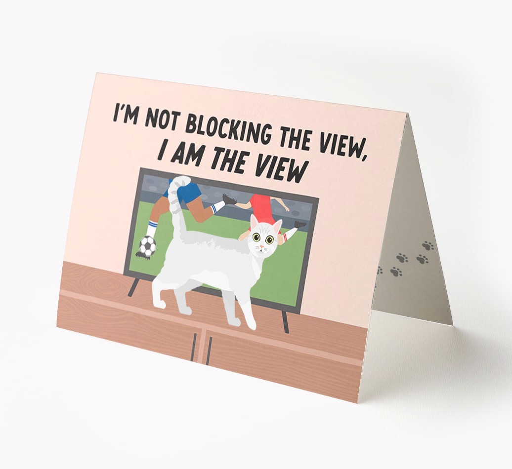 I’m Not Blocking The View, I Am The View - Football: Personalised {breedCommonName} Card
