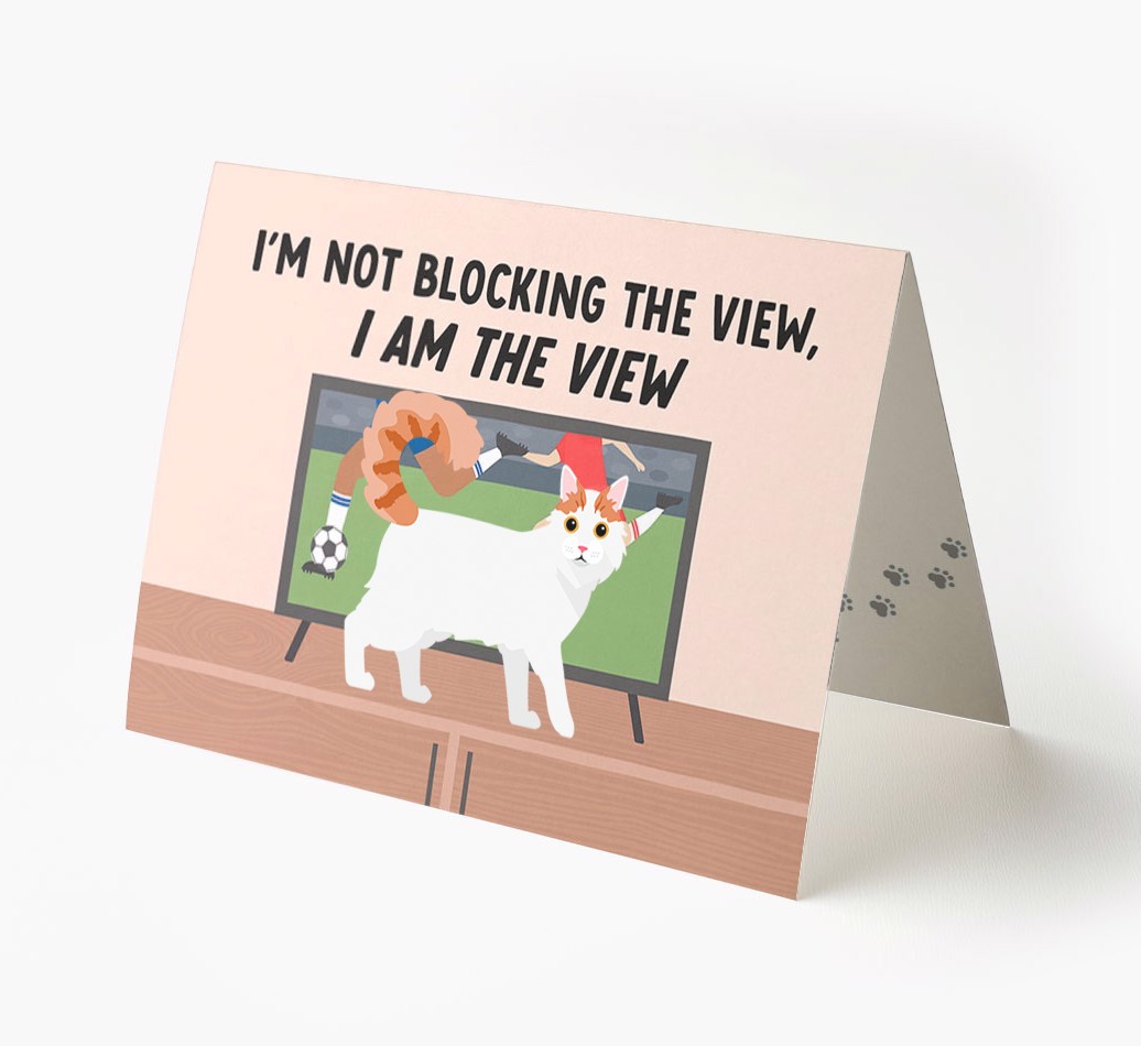 I’m Not Blocking The View, I Am The View - Football: Personalised {breedCommonName} Card