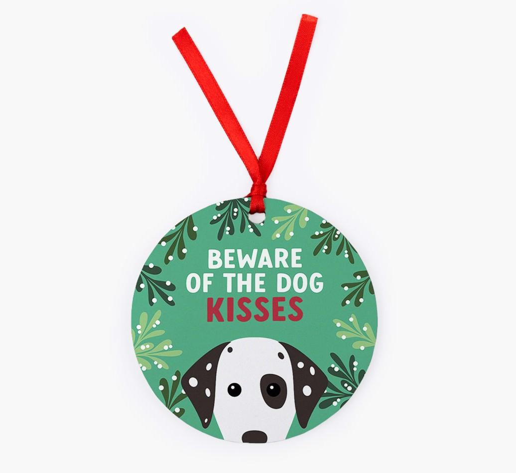 Beware Of The Dog Kisses: Personalized {breedFullName} Christmas Decoration