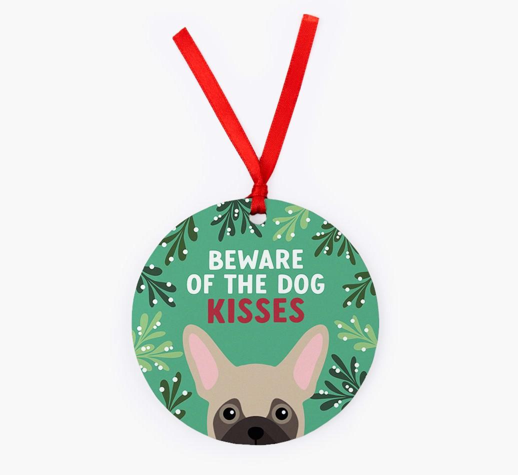 Beware Of The Dog Kisses: Personalized {breedFullName} Christmas Decoration