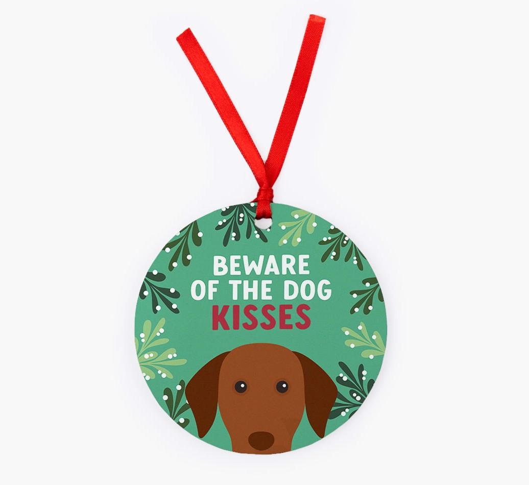 Beware Of The Dog Kisses: Personalized {breedFullName} Christmas Decoration