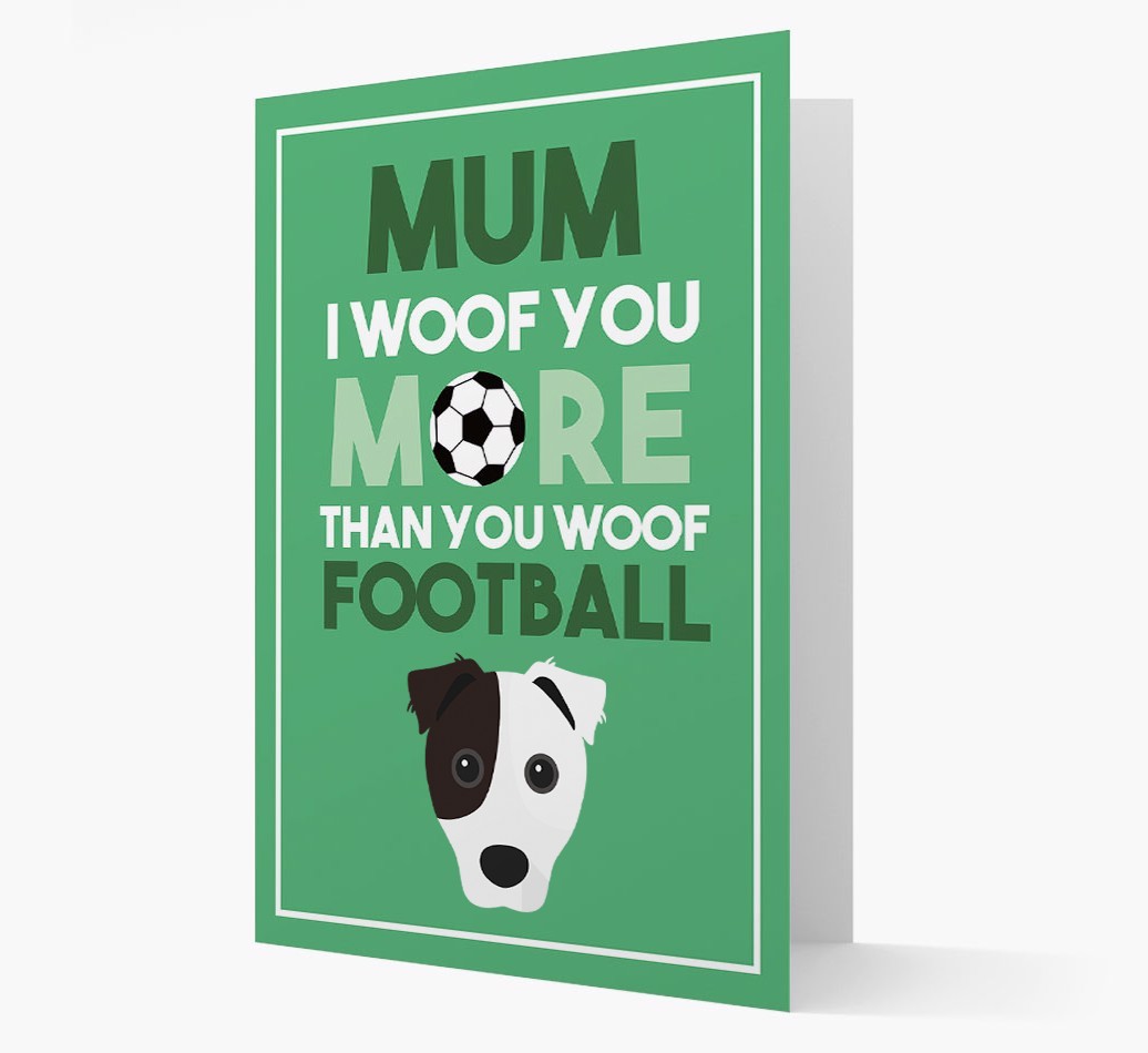 Mum I Woof You More Than You Woof Football: Personalised {breedFullName} Card