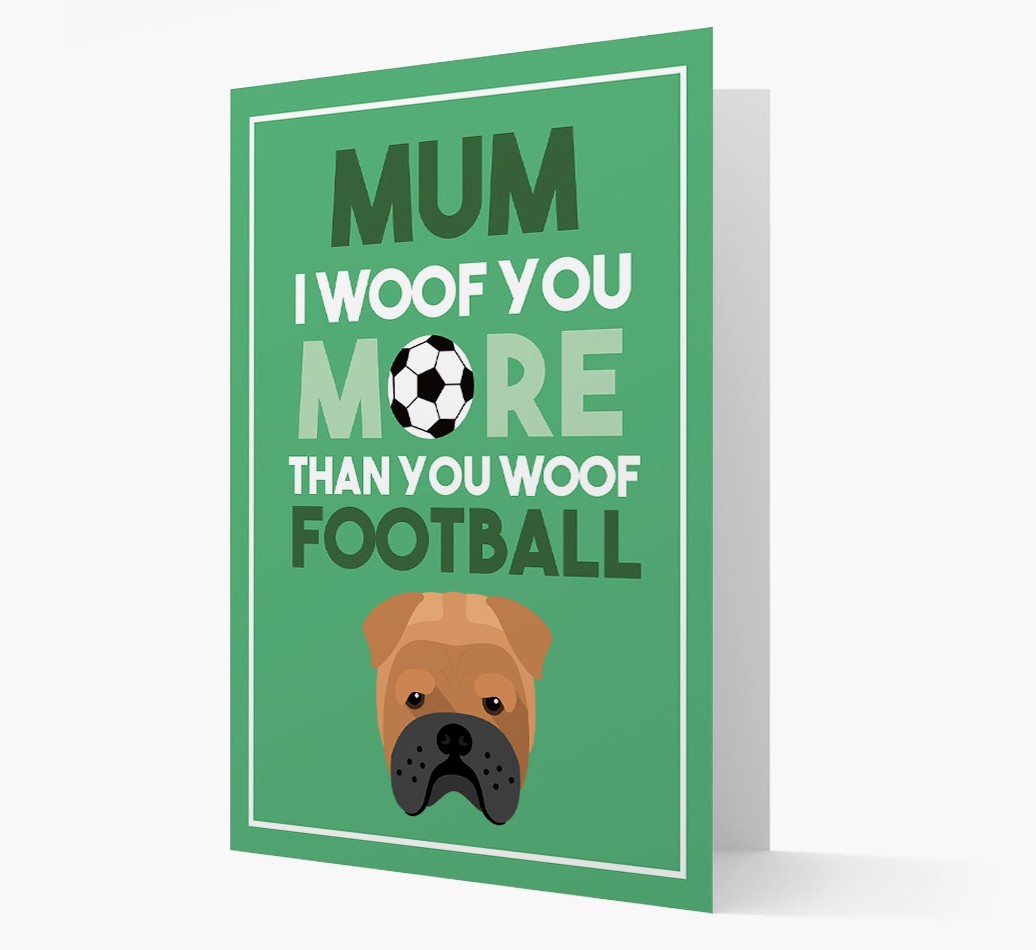 Mum I Woof You More Than You Woof Football: Personalised {breedFullName} Card
