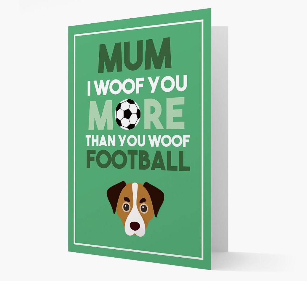 Mum I Woof You More Than You Woof Football: Personalised {breedFullName} Card