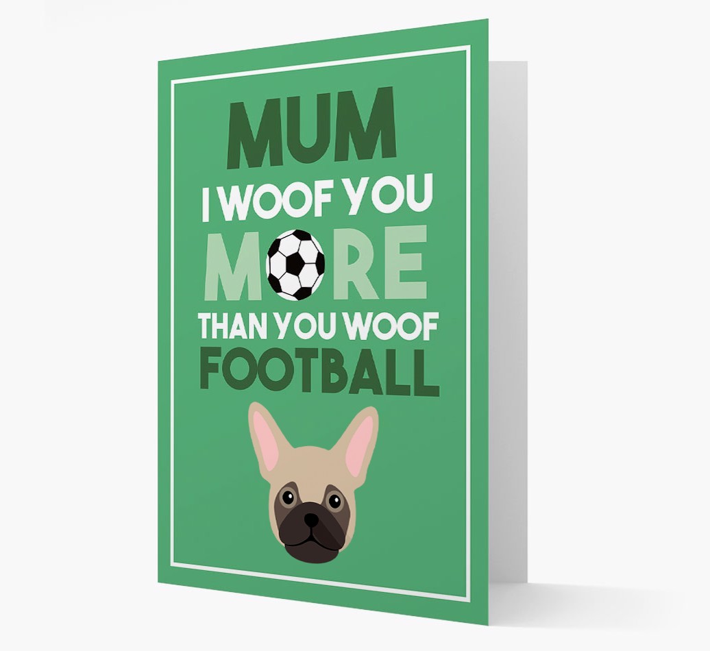 Mum I Woof You More Than You Woof Football: Personalised {breedFullName} Card
